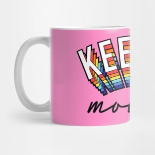 Keep On Moving Positive Inspiration Quote Colorful Artwork Mug